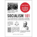 Socialism 101: From the Bolsheviks and Karl Marx to Universal Healthcare and the Democratic Socialists, Everything You Need to Know about Socialism