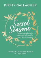 Sacred Seasons: Nature-inspired Rituals, Wisdom and Self-Care for Every Day of the Year