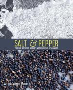 Salt & Pepper: Cooking With the World's Most Popular Seasonings