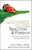 The Ultimate Guide to Seduction & Foreplay: Techniques and Strategies for Mind-Blowing Sex