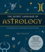 Secret Language Of Astrology: The Illustrated Key to Unlocking the Secrets of the Stars