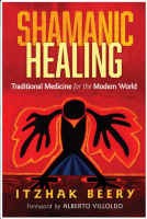 Shamanic Healing: Traditional Medicine for the Modern World