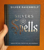 Silver's Spells: Magick for Love, Protection, and Abundance