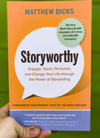 Storyworthy: Engage, Teach, Persuade, and Change Your Life through the Power of Storytelling