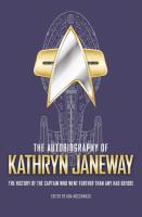 The Autobiography of Kathryn Janeway: Captain Kathryn Janeway of the USS Voyager Tells the Story of Her Life in Starfleet, for Fans of Star Trek