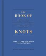 The Book of Knots: Over 125 Practical Knots for All Purposes