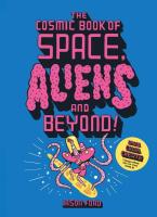 Cosmic Book of Space, Aliens and Beyond: Draw, Colour, Create Things From Out of This World!