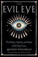 Evil Eye: The History, Mystery and Magic of the Quiet Curse