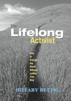 The Lifelong Activist: How to Change the World without Losing Your Way