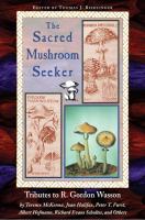 The Sacred Mushroom Seeker : Tributes to R. Gordon Wasson