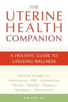 The Uterine Health Companion: A Holistic Guide to Lifelong Wellness