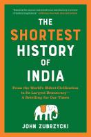 The Shortest History of India: From the World's Oldest Civilization to it's Largest Democracy - A Retelling for Our Times