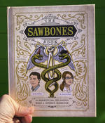 The Sawbones Book: The Horrifying, Hilarious Road to Modern Medicine