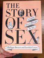 The Story of Sex: A Graphic History Through the Ages