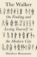 Walker: On Finding and Losing Yourself in the Modern City