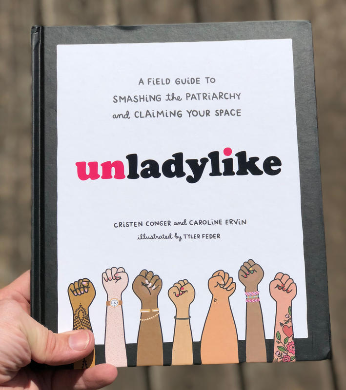 Unladylike: A Field Guide to Smashing the Patriarchy and Claiming Your Space