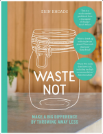 Waste Not: Make a Big Difference by Throwing Away Less