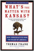 What's the Matter with Kansas?: How Conservatives Won the Heart of America