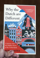 Why The Dutch Are Different: A Journey into the Hidden Heart of the Netherlands