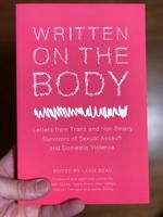 Written on the Body: Letters from Trans and Non-Binary Survivors of Sexual Assault and Domestic Violence