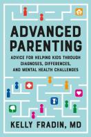 Advanced Parenting: Advice for Helping Kids Through Diagnoses, Differences, and Mental Health Challenges