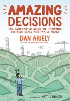 Amazing Decisions: The Illustrated Guide to Improving Business Deals and Family Meals