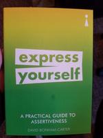 A Practical Guide to Assertiveness: Express Yourself