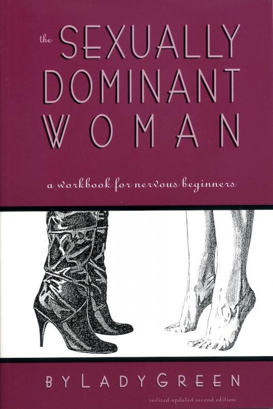 The Sexually Dominant Woman: A Workbook for Nervous Beginners