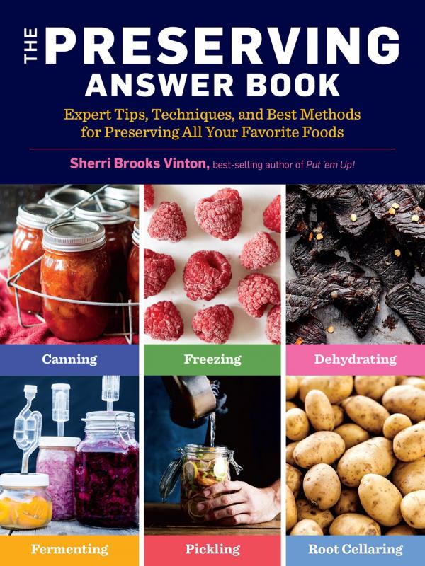 The Preserving Answer Book: Expert Tips, Techniques, and Best Methods for Preserving All Your Favorite Foods