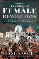 A Century of Female Revolution: From Peterloo to Parliament