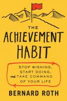 The Achievement Habit: Stop Wishing, Start Doing, and Take Command of Your Life