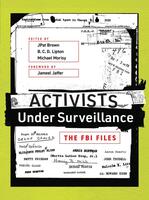 Activists Under Surveillance: The FBI Files