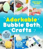 Adorkable Bubble Bath Crafts: The Geek's DIY Guide to 50 Nerdy Soaps, Suds, Bathbombs and Other Curios that Entertain Your Kids in the Tub