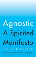 Agnostic: A Spiritual Manifesto