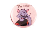 Pin #225: "Ain't Nobody Got Time" River Button