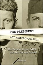 The President and the Provocateur: The Parallel Lives of JFK and Lee Harvey Oswald