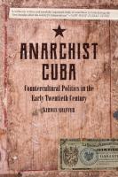 Anarchist Cuba: Countercultural Politics in the Early Twentieth Century