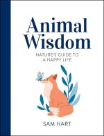 Animal Wisdom: Nature’s Guide to a Happy Life