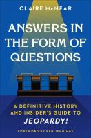 Answers in the Form of Questions: A Definitive History and Insider's Guide to Jeopardy! 