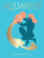 Aquarius: Harness the Power of the Zodiac