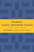 The New York Times Classic Crossword Puzzles (Blue and Yellow): 100 Puzzles Edited by Will Shortz