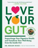 Love Your Gut: An Easy-to-Digest Guide to Health and Happiness from the Inside Out