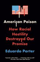 American Poison: How Racial Hostility Destroyed Our Promise