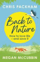 Back to Nature: How to Love Life - And Save It