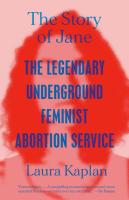 The Story of Jane: The Legendary Underground Feminist Abortion Service