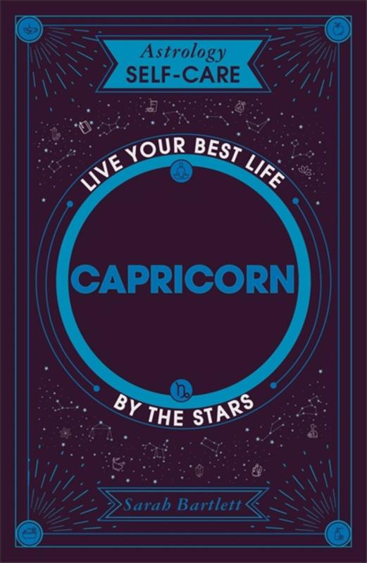 Astrology Self-Care: Capricorn: Live your best life by the stars