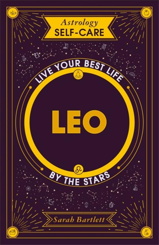 Astrology Self-Care: Leo: Live your best life by the stars