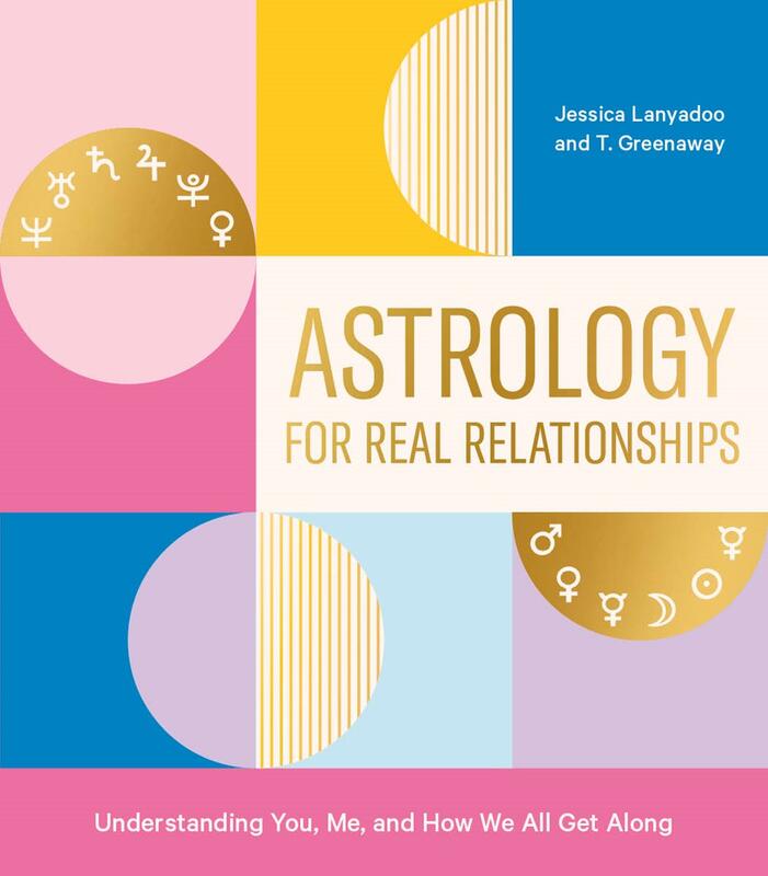 Astrology for Real Relationships: Understanding You, Me, and How We All Get Along