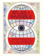 Atlas of the Invisible: Maps and Graphics That Will Change How You See the World