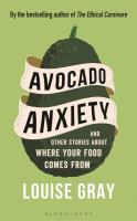 Avocado Anxiety: and Other Stories About Where Your Food Comes From